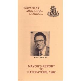 Annual report, 1982. "Waverley Municipal Council : Mayor's report to ratepayers, 1982" ; 2. Discussion paper and recommendations for a proposed … community facilities and amenities contribution policy. ; 3. Single page photocopy excerpt from 1982, 1983 ,1